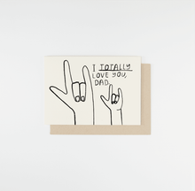Load image into Gallery viewer, Totally Love You, Dad Card | People I've Loved (CA)