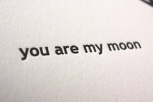 Load image into Gallery viewer, You Are My Moon Letterpress Card | Fugu Fugu Press ( CA)
