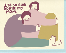 Load image into Gallery viewer, You're My Mom Card | People I've Loved (CA)