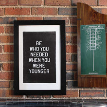 Load image into Gallery viewer, Be Who You Needed Letterpress Print | Old Try (WV)