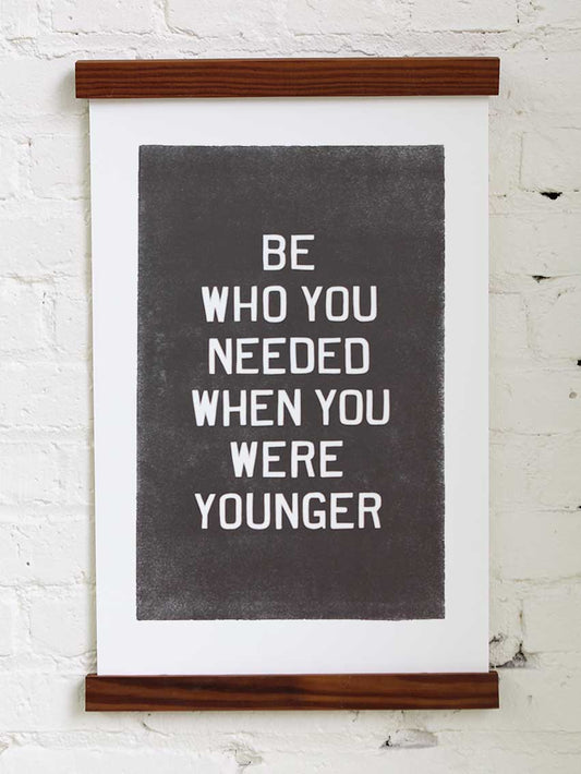 Be Who You Needed Letterpress Print | Old Try (WV)
