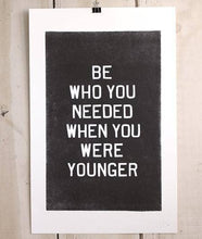 Load image into Gallery viewer, Be Who You Needed Letterpress Print | Old Try (WV)