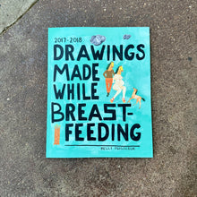 Load image into Gallery viewer, Drawings Made While Breastfeeding | Kelly Puissegur (CA)