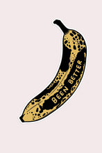 Load image into Gallery viewer, Been Better (Banana) Vinyl Sticker | Olivia Mew