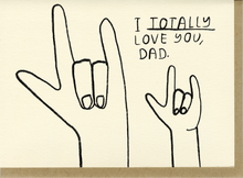 Load image into Gallery viewer, Totally Love You, Dad Card | People I've Loved (CA)