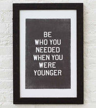 Load image into Gallery viewer, Be Who You Needed Letterpress Print | Old Try (WV)