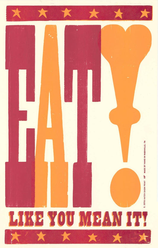 Eat Like You Mean It! | Hatch Show Print (TN)