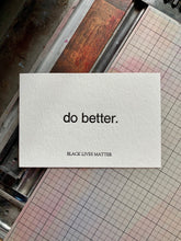 Load image into Gallery viewer, Do Better Black Lives Matter Letterpress Postcard