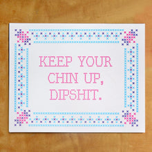 Load image into Gallery viewer, Chin Up, Dipshit | McBitterson's (IL)