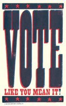 Load image into Gallery viewer, Vote Like You Mean It | Hatch Show Print (TN)
