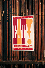 Load image into Gallery viewer, Eat Like You Mean It! | Hatch Show Print (TN)
