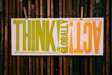 Load image into Gallery viewer, Think Globally | Hatch Show Print (TN)