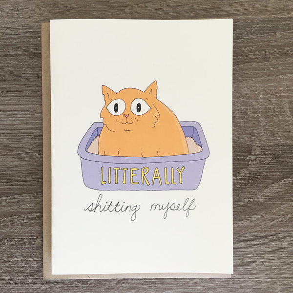 Litterally Shitting Myself Card | Fineasslines (CA)