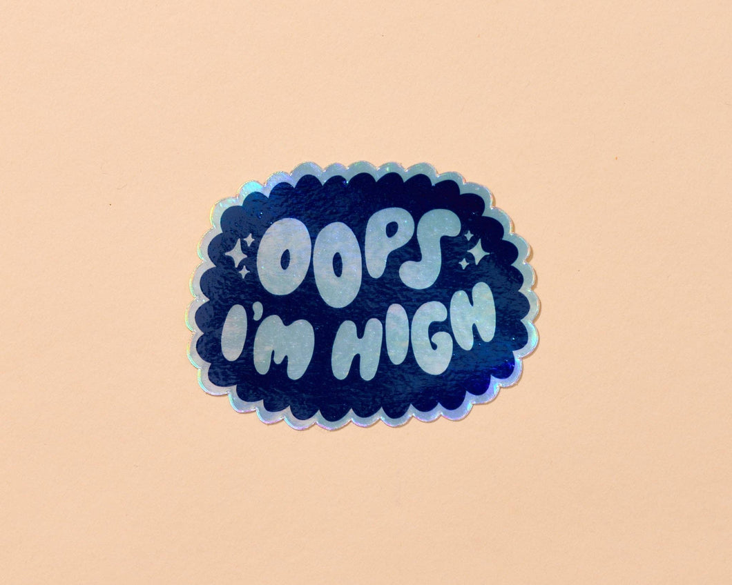 Oops I'm High Holographic Vinyl Sticker | And Here We Are (OH)