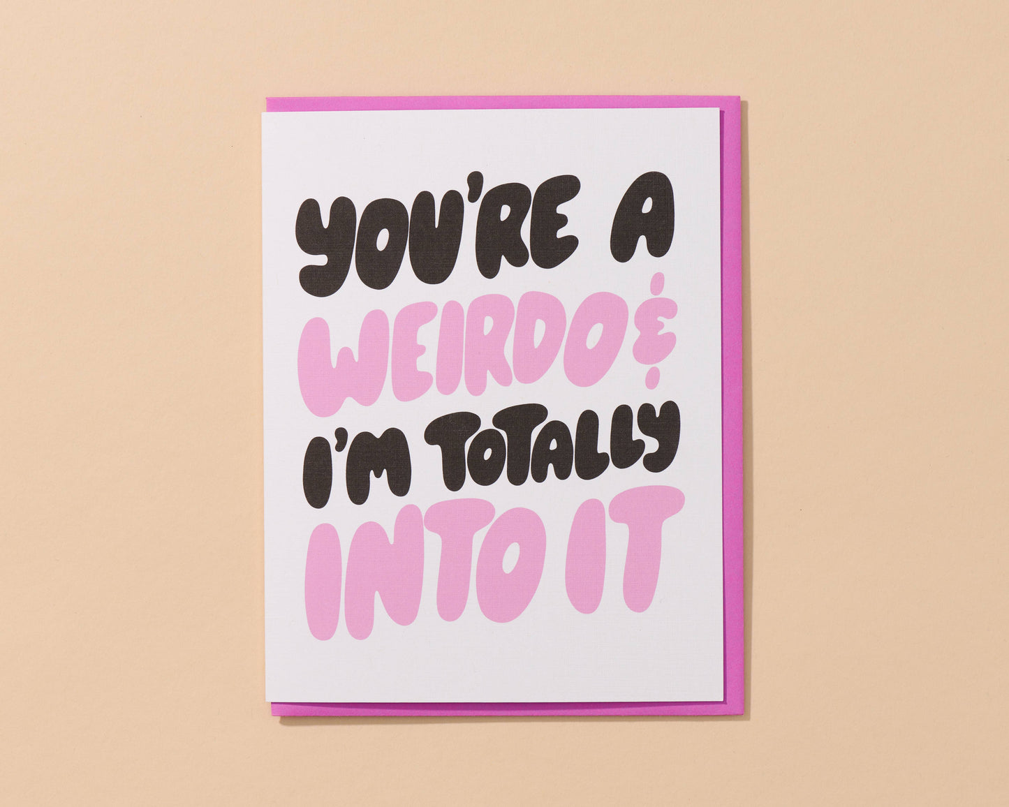 Weirdo & Totally Into It Card | And Here We Are (OH)