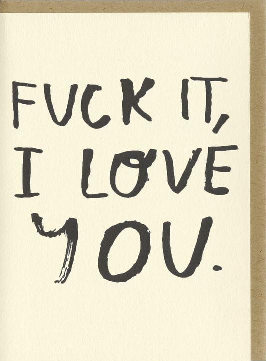 Fuck It Letterpress Card | People I've Loved (CA)