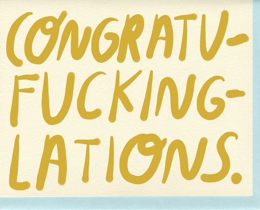 Congratu-fucking-lations | People I've Loved (CA)