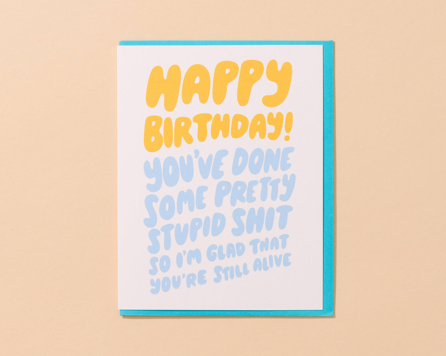 Stupid Shit Birthday Card | And Here We Are (OH)