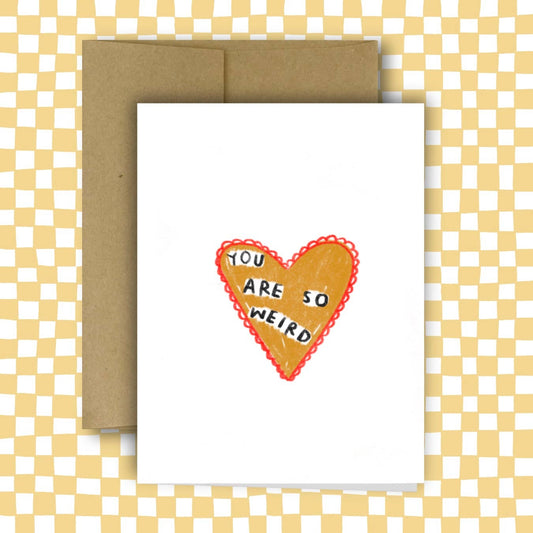 YOU ARE SO WEIRD Greeting Card | Rani Ban Co (NY)