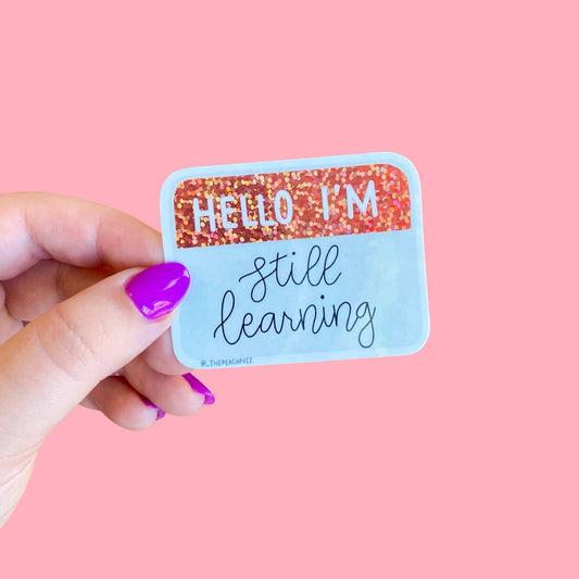 Hello I'm Still Learning Glitter Sticker | The Peach Fuzz (CA)