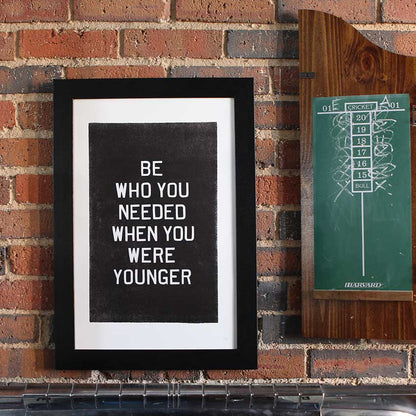 Be Who You Needed Letterpress Print | Old Try (WV)