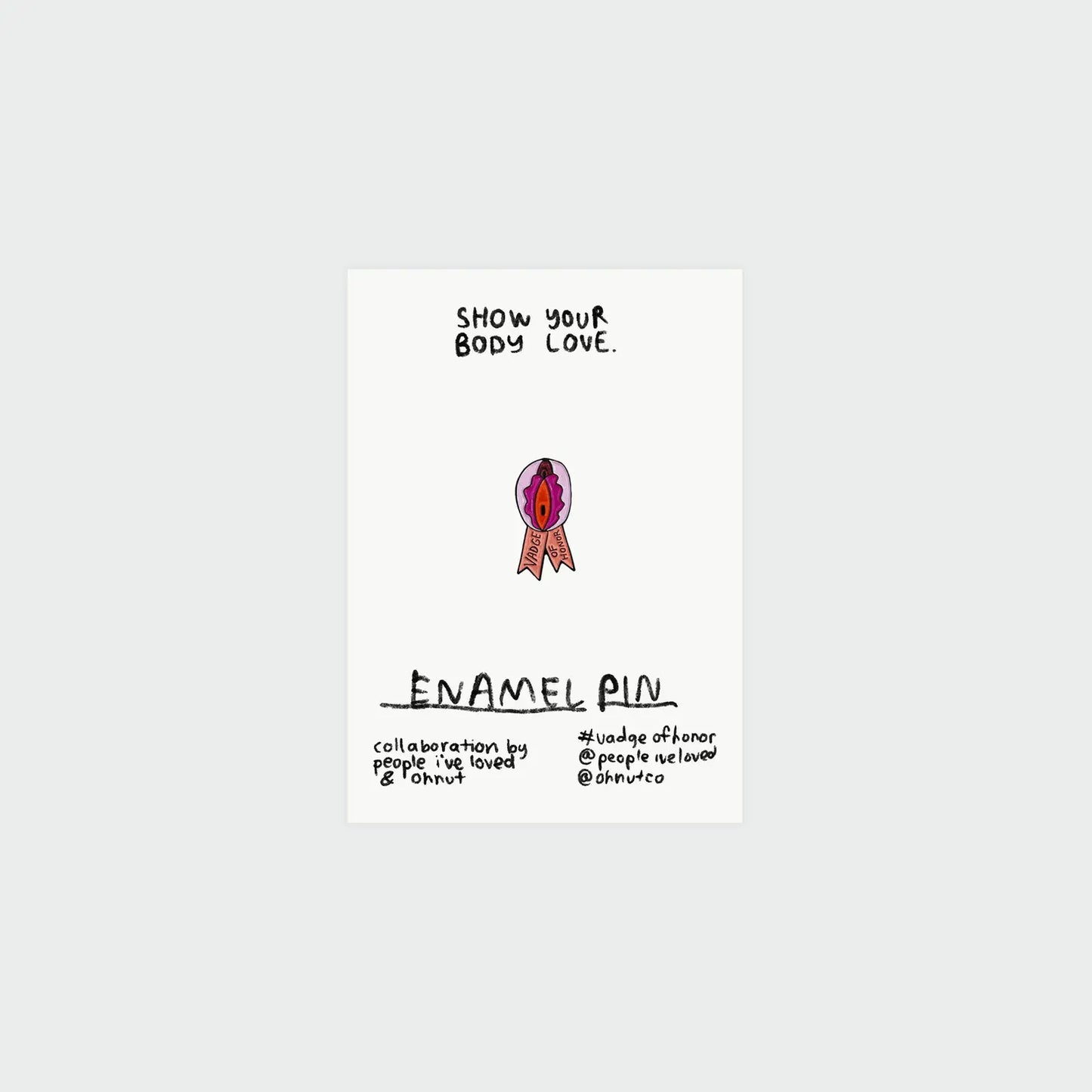 Vadge of Honor Enamel Pin | People I’ve Loved x Ohnut (USA)