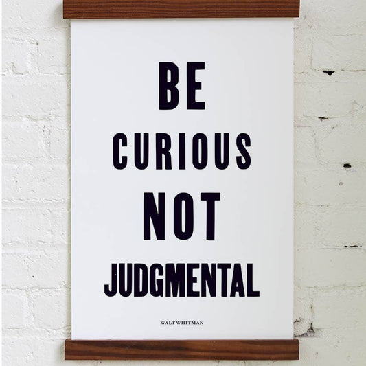 Be Curious, Not Judgmental Art Print | Old Try (WV)
