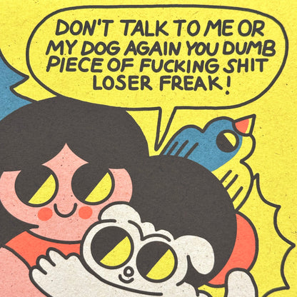 Don’t Talk to Me or My Dog Art Print | Addeline Griswold (IN)