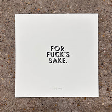 Load image into Gallery viewer, For Fuck’s Sake Typeset Letterpress Print | We Are 1976 (TX)
