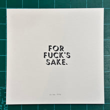 Load image into Gallery viewer, For Fuck’s Sake Typeset Letterpress Print | We Are 1976 (TX)
