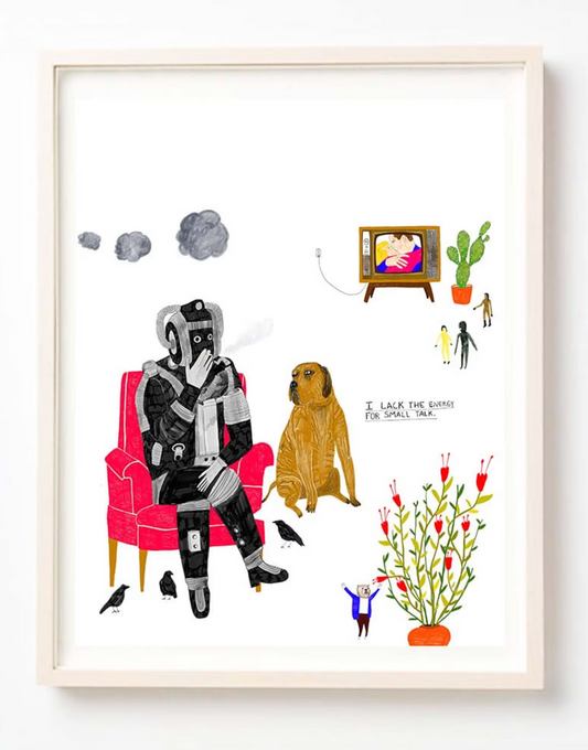 I Lack the Energy for Small Talk Art Print | Kelly Puissegur (LA)