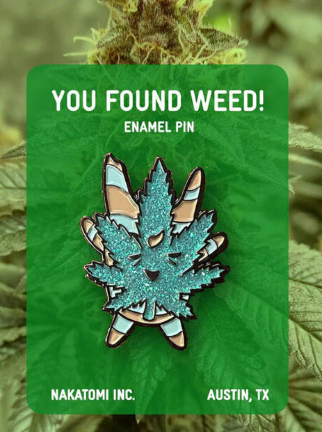 You Found Weed! Enamel Pin | Tim Doyle (TX)