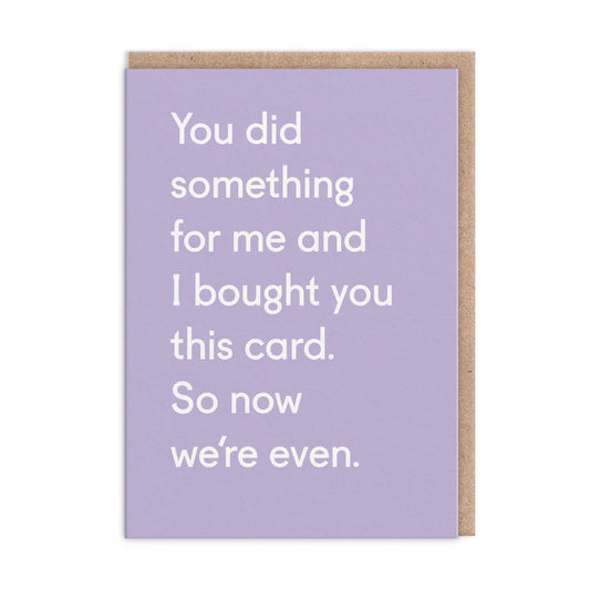 Now We’re Even Thank You Card  | Twin Pines (UK)