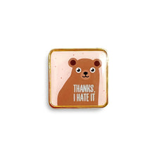 Load image into Gallery viewer, Thanks I Hate It Lapel Pin | I&#39;ll Know It When I See It (BC)
