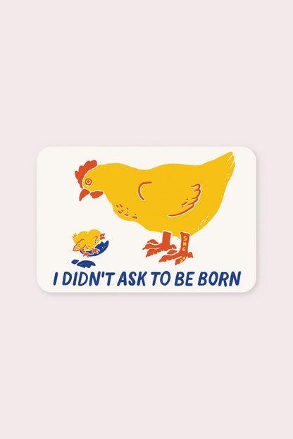 I Didn't Ask to Be Born  Vinyl Sticker | Olivia Mew (Canada)