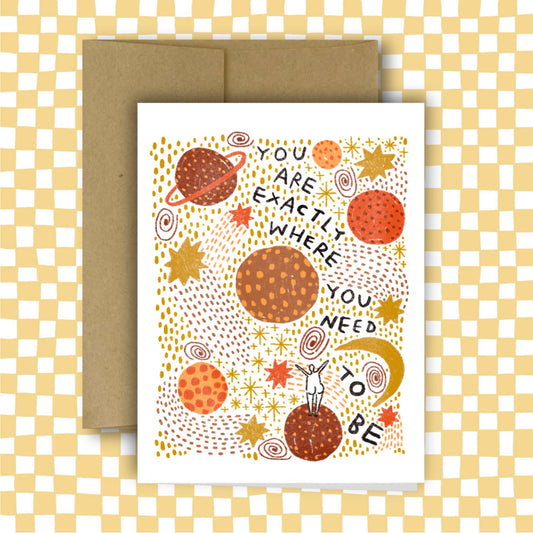 You Are Exactly Where You Need To Be Greeting Card | Rani Ban Co. (NY)