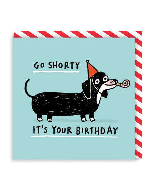 Go Shorty Birthday Card | Gemma Correll (UK)