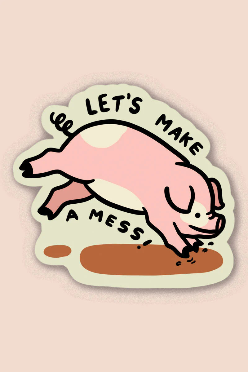 Let’s Make a Mess Vinyl Sticker | Stay Home Club (CA)