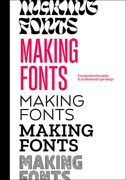 Making Fonts | A Comprehensive Guide to Professional Type-Design | Gingko Press (CA)
