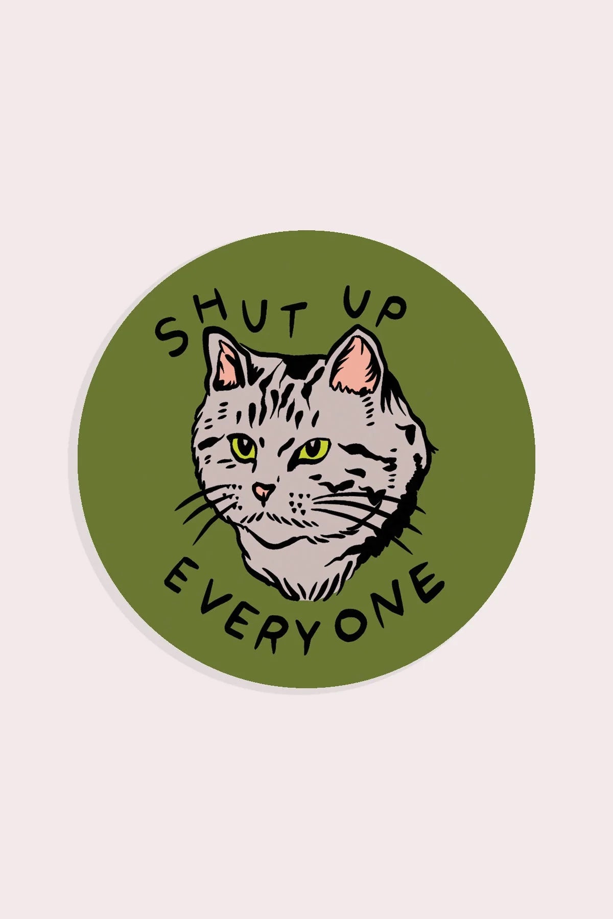 Shut Up Everyone Vinyl Sticker | Olivia Mew