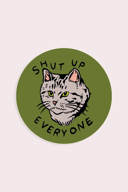 Shut Up Everyone Vinyl Sticker | Olivia Mew