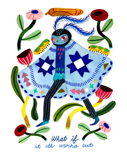 What if it all Works Out Art Print | Heidi Moreno (CA)