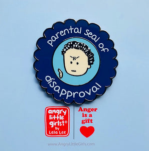 Parental Seal of Disapproval | Angry Little Girls