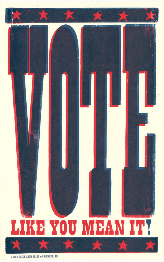 Vote Like You Mean It | Hatch Show Print (TN)