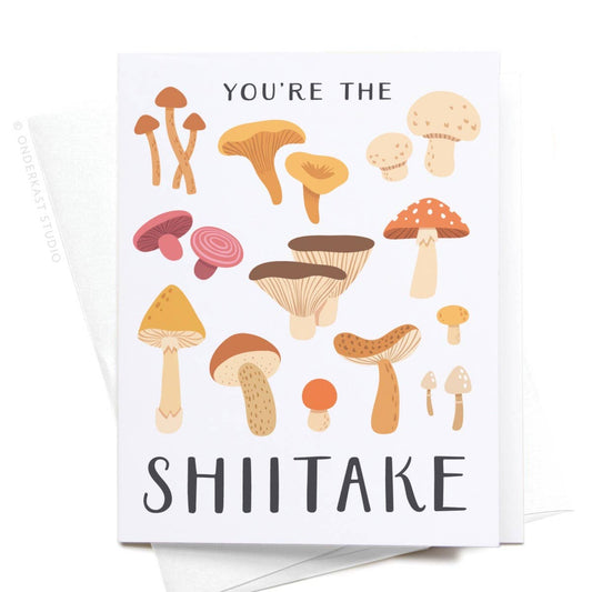 You're the Shiitake | Onderkast Studio (TX)